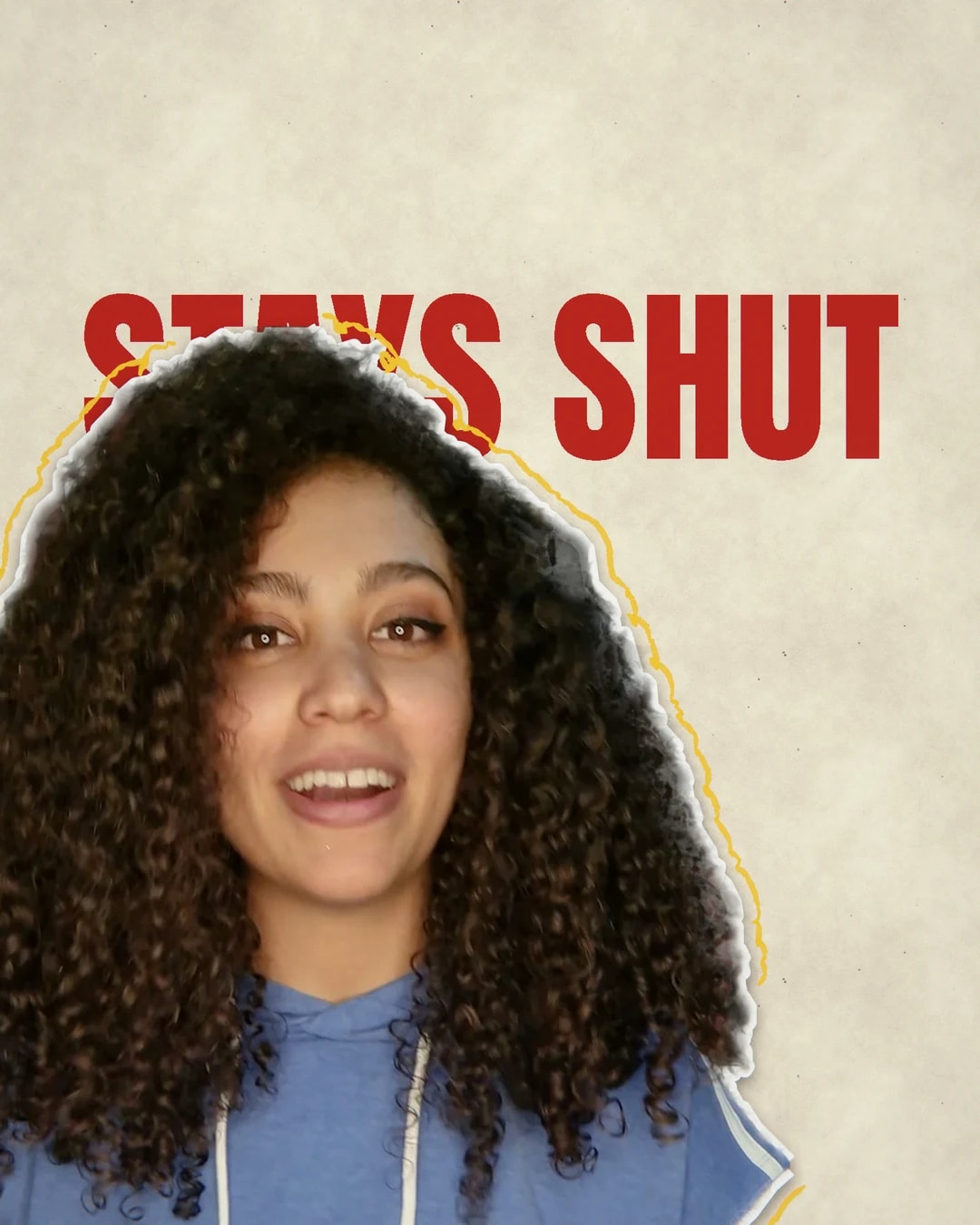 The same woman cut out onto cream paper with a white sticker edge and a hand-drawn yellow outline, STAYS SHUT in large red letters behind her head