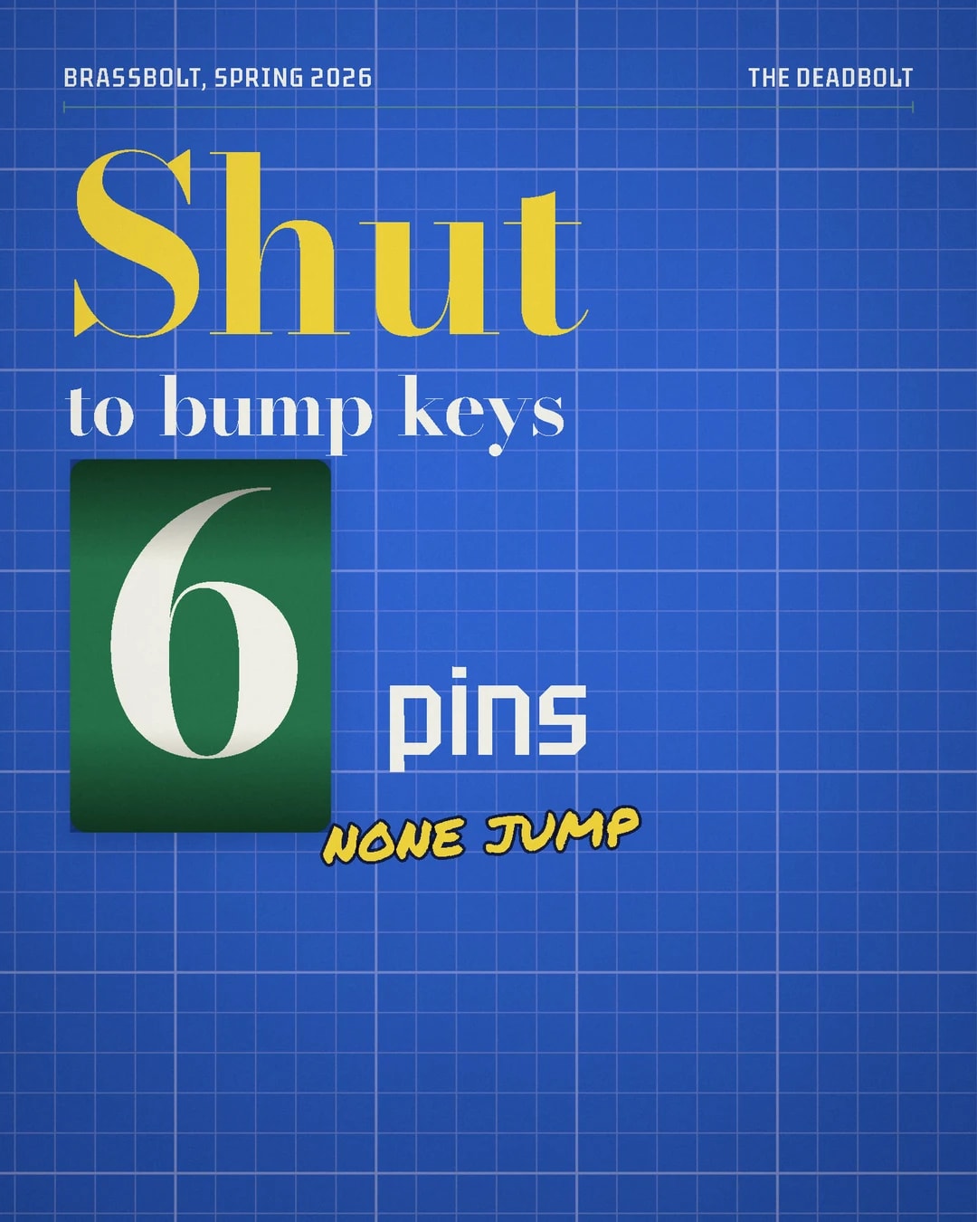 Blueprint-blue grid paper: Shut in large yellow serif, to bump keys under it, a green drum showing 6 pins and NONE JUMP in yellow marker